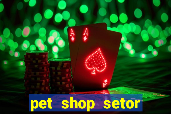 pet shop setor vila nova goiania